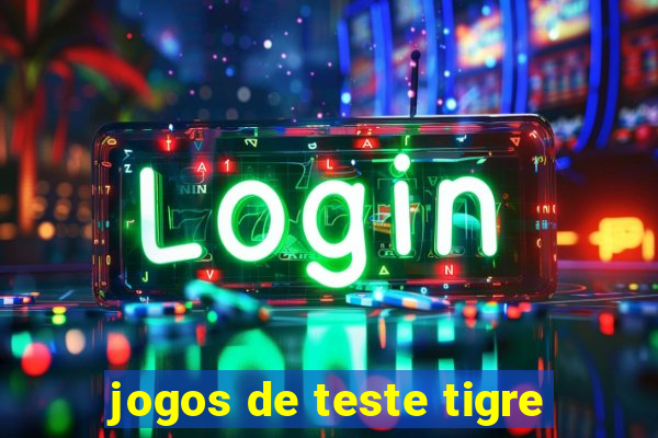 jogos de teste tigre